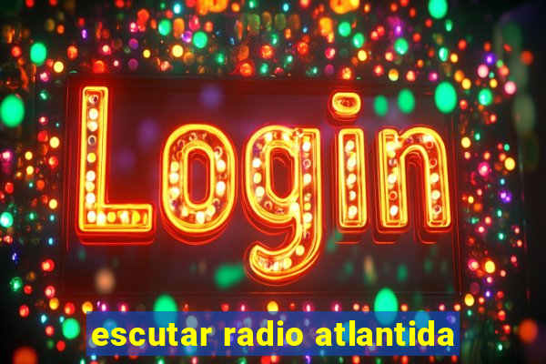 escutar radio atlantida